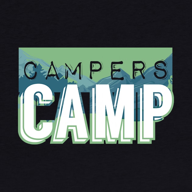 Campers Camp by TeePixelate